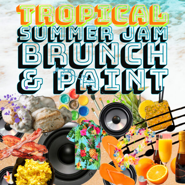2023 Tropical Summer Jam Brunch & Paint